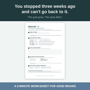 Peut inclure: Une feuille de travail blanche intitulée RESTART avec du texte noir et des sections numérotées pour aider à reprendre des tâches abandonnées. Le document inclut des invites comme NAME THE THING, HOW LONG HAS IT BEEN et START THE TIMER.