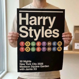 May include: A black rectangular poster featuring the white text Harry Styles at the top. Below are two rows of colorful circles, each containing a letter spelling TOGETHER. The bottom text reads 30 Nights New York City 2026 Madison Square Garden with Jamie XX.