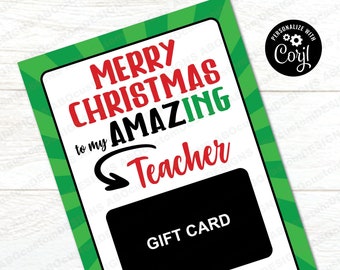 May include: A green and red Christmas gift card template with the text "Merry Christmas to my Amazing Teacher" and a black space for a gift card. The text "Gift Card" is printed in white on a black background. The text "From: Andrew" is printed in black on a white background. The text "Personalize with Coril!" is printed in white on a black background.