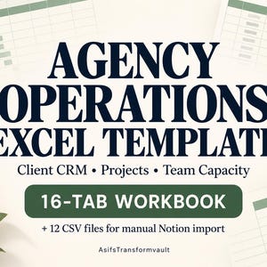 May include: An Agency Operations Excel Template featuring dark blue text on a light background. It includes a 16-tab workbook for Client CRM, Projects, and Team Capacity, plus 12 CSV files for manual Notion import, branded by AsifsTransformvault.
