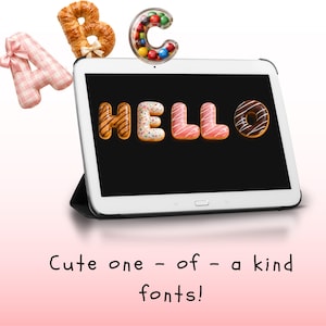 May include: A tablet screen displays the word HELLO spelled with doughnut-shaped letters. Above the tablet are a fabric letter A, a croissant letter B, and a clear letter C filled with colourful sweets. Text below reads: Cute one-of-a-kind fonts!