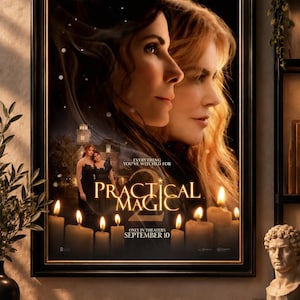 May include: A framed movie poster for Practical Magic 2 featuring Sandra Bullock and Nicole Kidman. The poster displays the title, the tagline Everything You've Witched For, and the release date September 10, set against a dark background with candles.