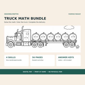 May include: A digital math activity sheet titled TRUCK MATH BUNDLE PUMPKIN FREIGHT. It features a line-art illustration of a semi-truck carrying pumpkins, each labeled with addition problems. Text includes 4 SKILLS, 56 PAGES, and ANSWER KEYS.