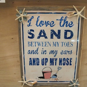 Beach Decor Sign -  &quot;I Love the Sand Between My Toes and In My Ears and Up My Nose&quot; Sign - Coastal Home Decor - Beach Sign - Wooden Sign