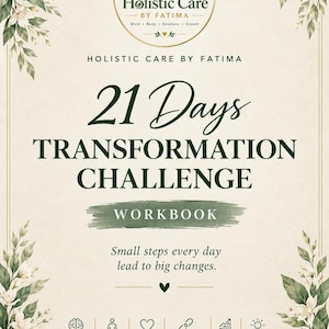 Könnte beinhalten: Ein Arbeitsbuch mit dem Titel 21 Days Transformation Challenge by Holistic Care by Fatima. Das Cover hat einen cremefarbenen Hintergrund mit grünen Blumenrändern, ein zentrales Logo und sechs Symbole für Geist, Körper, Emotionen, Beziehungen, Wachstum und Alltag.