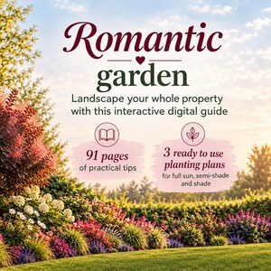 May include: An interactive digital guide titled Romantic garden, featuring text about landscaping a property. It includes 91 pages of practical tips and 3 ready to use planting plans for full sun, semi-shade, and shade, set against a garden background.
