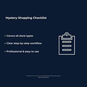 May include: A dark blue graphic featuring the white text Mystery Shopping Checklist, followed by three bullet points: Covers all store types, Clear step-by-step workflow, and Professional & easy to use. A white line-art clipboard icon is on the right.