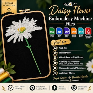 May include: An embroidery hoop containing a stitched white daisy with a yellow center and green stem on black fabric. Text includes Daisy Flower Embroidery Machine Files, file formats like PES, JEF, EXP, EMB, DST, and PDF, and lists of uses.