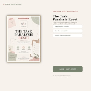 May include: A digital printable worksheet set titled The Task Paralysis Reset by Sort & Spark Studio. The document features a soft color palette with a clipboard, sticky notes, and icons for undated, reusable, and printable features on a light background.