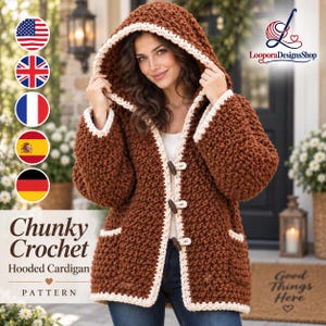May include: A chunky crochet hooded cardigan in a rich brown yarn with a cream-colored border. The garment features three wooden toggle buttons down the front, two front pockets, and a textured stitch pattern. Text reads: Chunky Crochet Hooded Cardigan PATTERN.