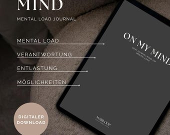 May include: A digital tablet displaying a dark gray journal cover titled ON MY MIND MENTAL LOAD JOURNAL. The screen shows text labels including MENTAL LOAD, VERANTWORTUNG, ENTLASTUNG, and MÖGLICHKEITEN. A circular badge reads DIGITALER DOWNLOAD.