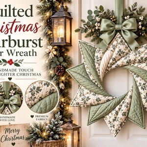 May include: A star-shaped quilted Christmas door wreath featuring alternating sage green fabric and cream fabric with a dark green floral pattern. The wreath is topped with a sage green satin bow and greenery, with text reading Quilted Christmas Starburst Door Wreath.