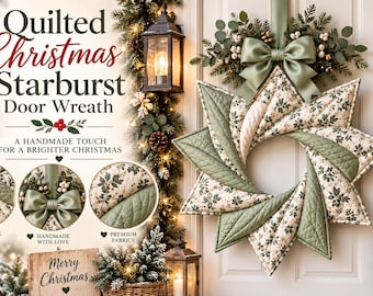 May include: A star-shaped quilted Christmas door wreath featuring alternating sage green fabric and cream fabric with a dark green floral pattern. The wreath is topped with a sage green satin bow and greenery, with text reading Quilted Christmas Starburst Door Wreath.