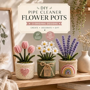 May include: Three crocheted flower pots featuring pipe cleaner flowers. The left pot is cream with a pink heart, the center is sage green with a tag reading 'HANDMADE WITH LOVE', and the right is beige with a rainbow. Text reads 'DIY PIPE CLEANER FLOWER POTS'.