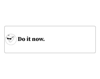 May include: A rectangular white sign featuring a circular black and white line drawing of a person wearing a baseball cap and sunglasses on the left side, followed by the black text "Do it now." centered in the remaining space.