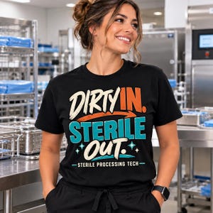 Sterile Processing Tech Shirt, Dirty In Sterile Out Tee, Funny SPD Technician Gift, Central Sterile T-Shirt