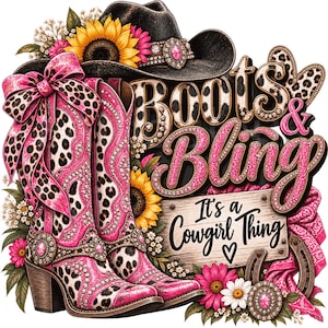 May include: A graphic illustration featuring a pair of pink leopard print cowboy boots with a large bow, a black cowboy hat with a sunflower, and the text "Boots & Bling" and "It's a Cowgirl Thing" with a heart, surrounded by flowers and a horseshoe.