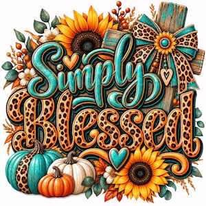 Könnte beinhalten: Ein Grafikdesign mit dem Schriftzug Simply Blessed in türkisfarbenen und leopardenmusterfarbenen Buchstaben. Das Bild enthält Sonnenblumen, Kürbisse in Türkis, Weiß und Orange, ein Holzkreuz mit einer Leoparden-Schleife und kleine Herzen.