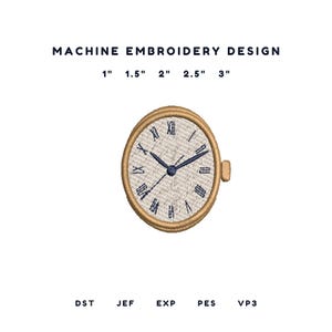 May include: A machine embroidery design of a round clock with a gold border, a textured white face, dark blue hands, and Roman numerals. The text reads MACHINE EMBROIDERY DESIGN, 1" 1.5" 2" 2.5" 3", and file formats DST, JEF, EXP, PES, VP3.