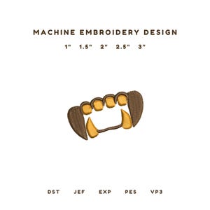 May include: A machine embroidery design featuring a set of brown and gold vampire fangs. The text reads MACHINE EMBROIDERY DESIGN, 1" 1.5" 2" 2.5" 3", and DST JEF EXP PES VP3. The graphic shows stylized teeth with dark brown outlines and gold fills.