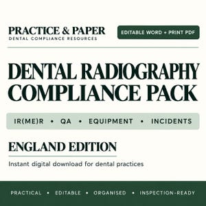 May include: A digital document titled Practice & Paper Dental Compliance Resources Dental Radiography Compliance Pack England Edition. It includes sections for IR(ME)R, QA, Equipment, and Incidents, noting it is an editable Word and print PDF file.