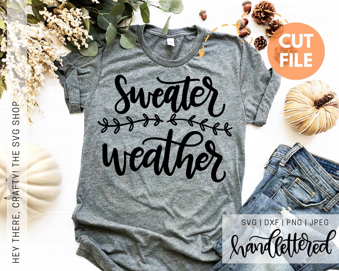 Sweater Weather SVG DXF PNG Jpeg // Fall Cut File Fall - Etsy