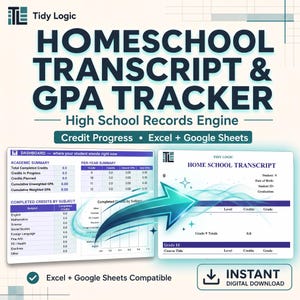 May include: A digital homeschool transcript and GPA tracker template for Excel and Google Sheets by Tidy Logic. The interface displays an academic summary dashboard, credit progress charts, and a formal home school transcript document layout.