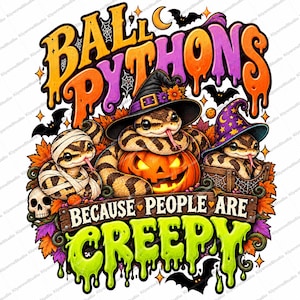 May include: A graphic illustration featuring three ball pythons in Halloween costumes, including a mummy, a witch, and a wizard. The text reads BALL PYTHONS BECAUSE PEOPLE ARE CREEPY. The design includes a jack-o'-lantern, skull, and bats.