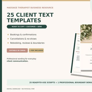 May include: A digital resource titled 25 Client Text Templates for massage therapists. The document features dark green text on a light background, including sections for bookings, cancellations, and rebooking. It includes Canva and PDF formats.