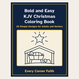 May include: A dark blue coloring book cover titled Bold and Easy KJV Christmas Coloring Book with the subtitle 25 Simple Designs for Adults and Seniors. The center features a line drawing of a nativity scene under a star, with Every Corner Faith.