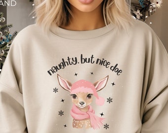 Naughty Nice Shirt, Deer Sweatshirt, Doe Shirt, Reindeer Sweater, Funny Christmas Shirt, Holiday Party Tee, Naughty but Nice Doe, XMAS Top