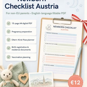 Könnte beinhalten: Ein 15-seitiges A4-Digital-PDF mit dem Titel Newborn Checklist Austria für Nicht-EU-Eltern. Das Dokument enthält Abschnitte zur Schwangerschaftsvorbereitung, Eltern-Kind-Pass-Planer, Geburtsregistrierung, Aufenthaltsdokumente und Impfplanung.
