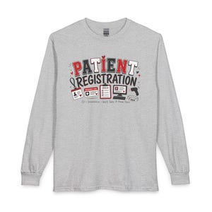 May include: A heather gray long-sleeve t-shirt featuring the text PATIENT REGISTRATION in red, black, and white. Below the text are illustrations of an ID badge, insurance card, clipboard, computer monitor, scanner, and wristband with the text ID Insurance We'll Take It From Here.