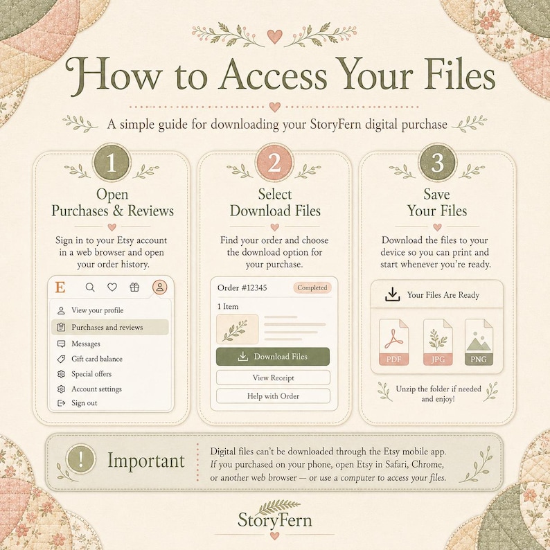 May include: An instructional graphic titled How to Access Your Files, outlining three steps for downloading digital purchases. It features numbered icons, text instructions, and a section labeled Important, noting that files cannot be downloaded via the app.