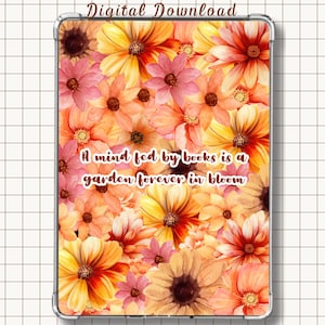 Könnte beinhalten: Ein rechteckiger Digitaldruck mit einer dichten Anordnung von gelben, orangen und rosafarbenen Blumen. Der Text "A mind fed by books is a garden forever in bloom" ist in brauner Schreibschrift zentriert. Oben steht "Digital Download".