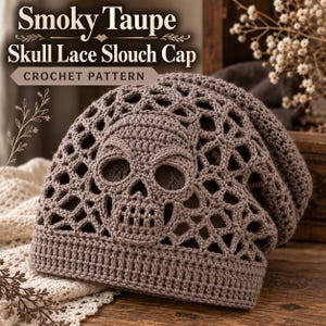 May include: A smoky taupe crochet slouch cap featuring a prominent skull motif integrated into a geometric lace pattern. The text Smoky Taupe Skull Lace Slouch Cap CROCHET PATTERN is visible above the cap, which has a solid ribbed brim.