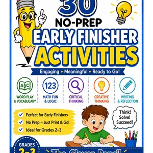 May include: A educational activity book cover titled 30 NO-PREP EARLY FINISHER ACTIVITIES for grades 2-3. It features a cartoon pencil character, a lightbulb icon, and a child writing at a desk. Text includes Word Play, Math Fun, and Think! Solve! Succeed!