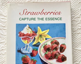 Strawberries Capture The Essence by Carol Shirkey~1992~hardcover with dustjacket 180 pages~entertaining book~vintage cookbook~gift for her