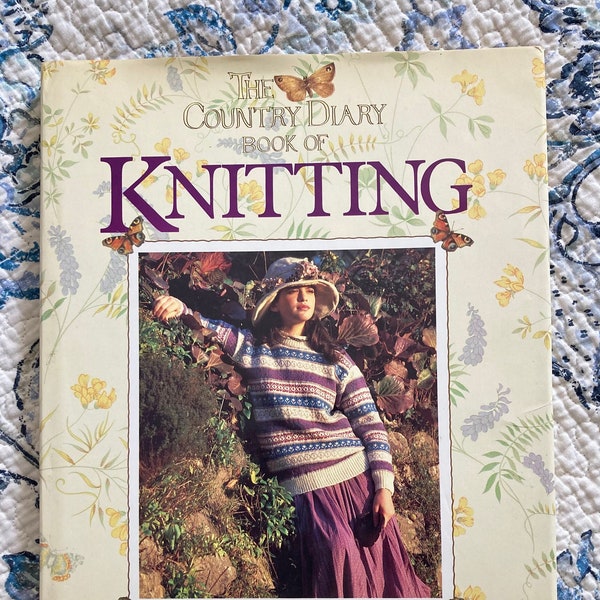The Country Diary Book of Knitting~hardcover with dustjacket by Annette Mitchell~1987~160 pages~vintage knitting book~Mothers Day gift