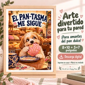 May include: A framed wall art print featuring a light brown and white puppy eating a pink concha sweet bread in a bakery. The text reads EL PAN-TASMA ME SIGUE, Arte divertido para tu pared, ¡Para amantes del pan dulce!, 8x10 + 5x7 pulgadas, Descarga digital.