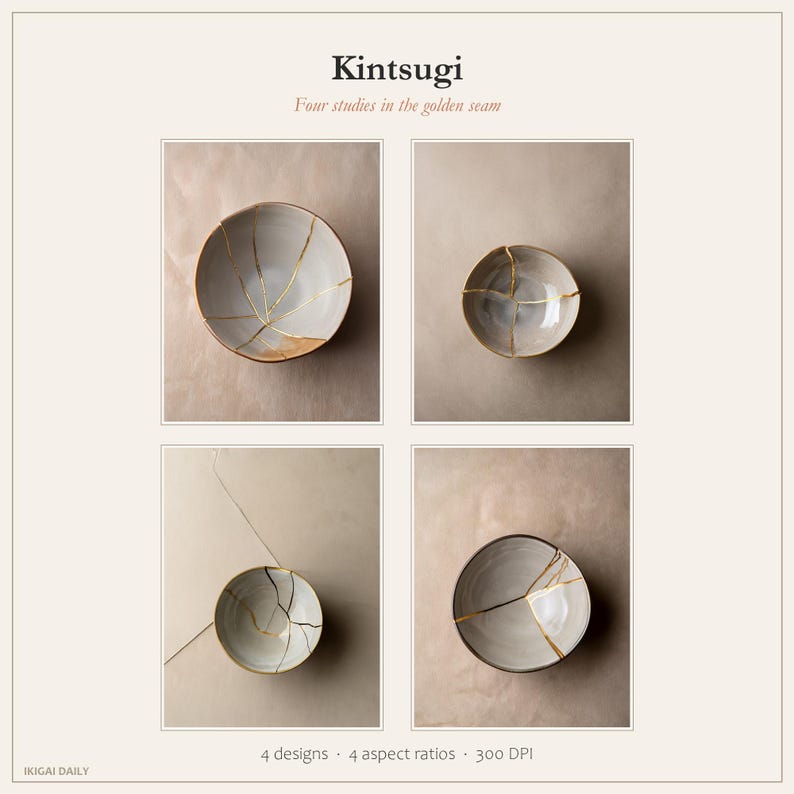 May include: A digital print titled Kintsugi: Four studies in the golden seam featuring four separate top-down views of light gray ceramic bowls repaired with gold lacquer lines. The text 4 designs, 4 aspect ratios, 300 DPI appears at the bottom.