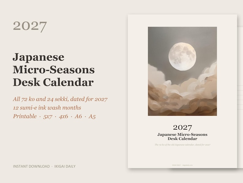 May include: A 2027 Japanese Micro-Seasons desk calendar featuring a full moon above clouds. The text reads 2027 Japanese Micro-Seasons Desk Calendar, All 72 ko and 24 sekki, 12 sumi-e ink wash months, Printable, 5x7, 4x6, A6, A5, and Ikigai Daily.