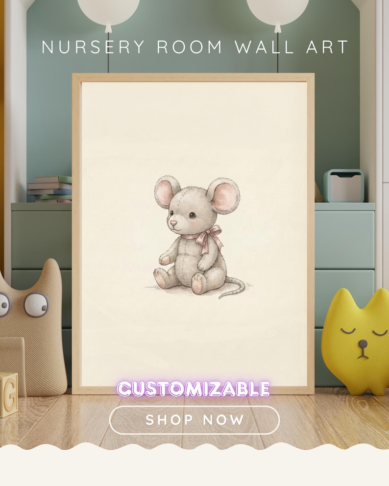 May include: A framed wall art print featuring a light gray, stitched plush mouse illustration with a soft pink ribbon tied around its neck. The artwork is set against a cream-colored background, presented in a light wood frame with the text NURSERY ROOM WALL ART, CUSTOMIZABLE, and SHOP NOW.