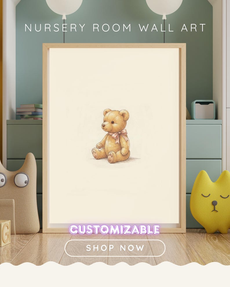 May include: A framed wall art print featuring a light brown teddy bear with a pink ribbon around its neck, centred on a cream background. The text NURSERY ROOM WALL ART, CUSTOMIZABLE, and SHOP NOW are visible on the image.