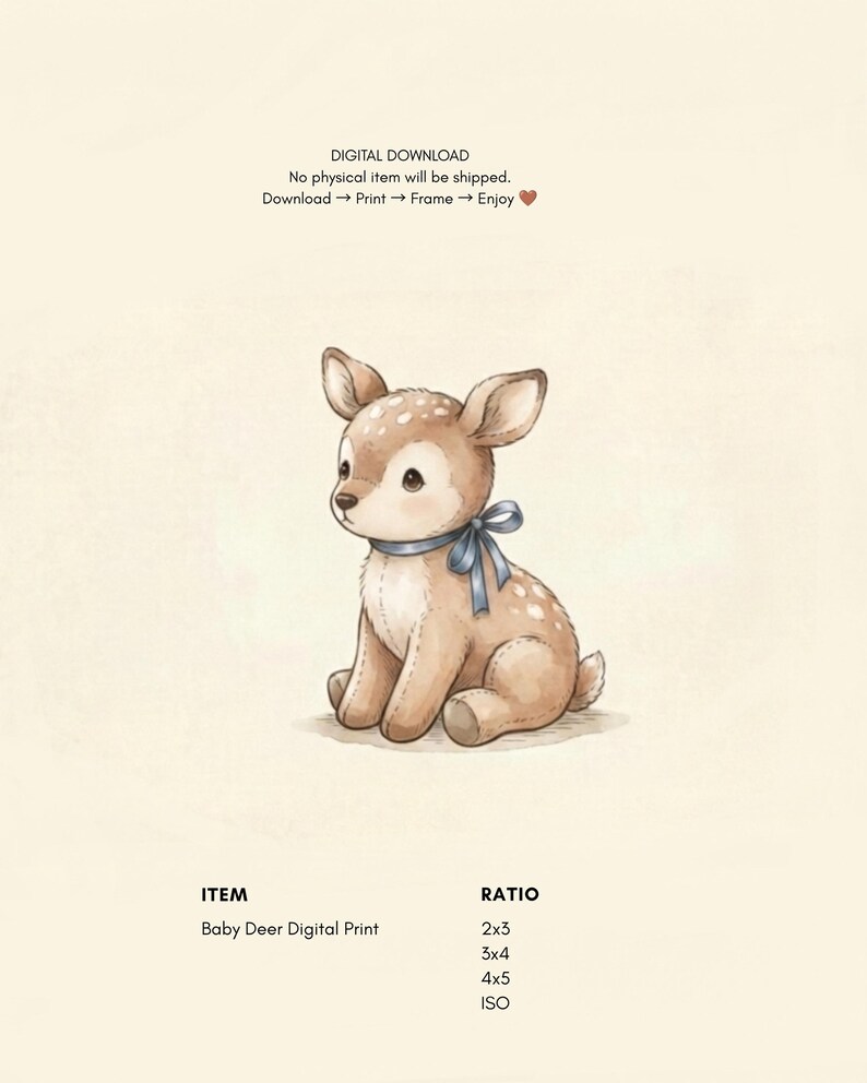 Op de afbeelding: Een digitale print van een lichtbruin reekalfje met witte vlekken, met een blauw lint gestrikt om de nek. De tekst luidt: DIGITAL DOWNLOAD, No physical item will be shipped, Download -> Print -> Frame -> Enjoy, ITEM, Baby Deer Digital Print, RATIO, 2x3, 3x4, 4x5, ISO.