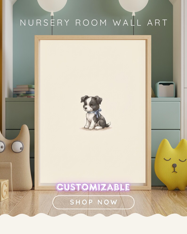 May include: A framed wall art print featuring a central illustration of a small black and white puppy wearing a light blue ribbon around its neck. The text NURSERY ROOM WALL ART, CUSTOMIZABLE, and SHOP NOW are visible on the image.