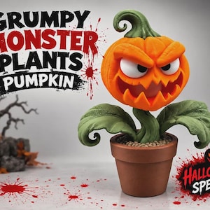 May include: An orange pumpkin-shaped monster figure with a jagged mouth and angry eyes, set in a brown pot with green leaves. The text reads GRUMPY MONSTER PLANTS PUMPKIN and HALLOWEEN SPECIAL, accompanied by red paint splatter graphics.