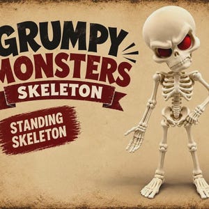 May include: A standing skeleton figure with a large head and glowing red eyes, positioned next to the text GRUMPY MONSTERS SKELETON and STANDING SKELETON on a weathered, tan-colored background with a dark, distressed border.