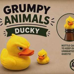May include: A yellow rubber duck with an orange beak and an angry facial expression. The text reads GRUMPY ANIMALS DUCKY. A circular inset shows the duck as a bottle cap on a glass bottle with the text BOTTLE CAP TO KEEP OUT UNWANTED GUESTS.