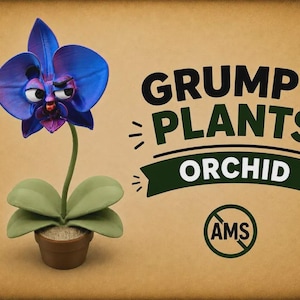 May include: A blue orchid in a brown pot with a grumpy facial expression featuring thick eyebrows and eyes. The text GRUMPY PLANTS ORCHID is displayed next to the flower, along with a circular logo containing the letters AMS with a line through it.
